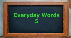 Everyday words 5