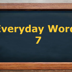 Everyday words 7